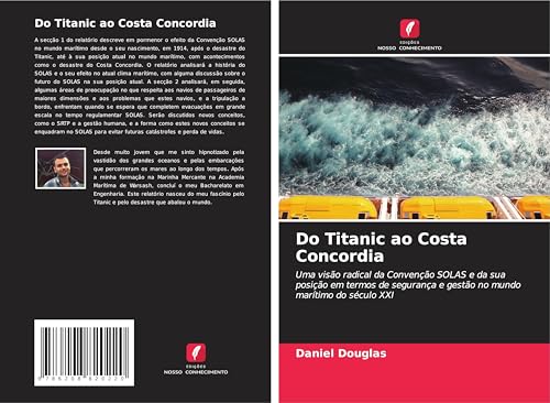 Do Titanic ao Costa Concordia: Uma visão radical da Convenção SOLAS e da sua posição em termos de segurança e gestão no mundo marítimo do século XXI von Edições Nosso Conhecimento