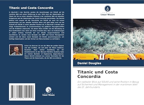 Titanic und Costa Concordia: Ein radikaler Blick auf SOLAS und seine Position in Bezug auf Sicherheit und Management in der maritimen Welt des 21. Jahrhunderts von Verlag Unser Wissen