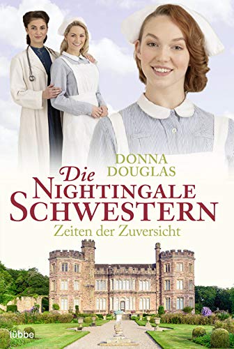 Die Nightingale Schwestern: Zeiten der Zuversicht. Roman (Nightingales-Reihe, Band 11) von Bastei Lübbe