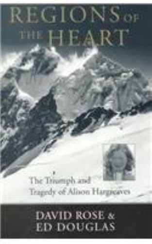 Regions of the Heart: The Triumph and Tragedy of Alison Hargreaves (Adventure Press)