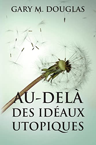 Au-delà des idéaux utopiques (French) von Access Consciousness Publishing Company
