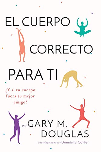 El Cuerpo Correcto Para Ti (Spanish) von Access Consciousness Publishing Company