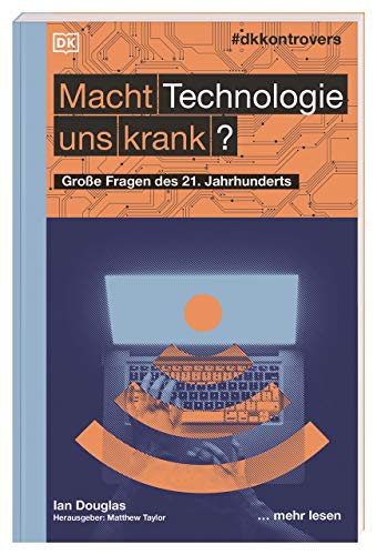 #dkkontrovers. Macht Technologie uns krank?: Große Fragen des 21. Jahrhunderts von Dorling Kindersley Verlag