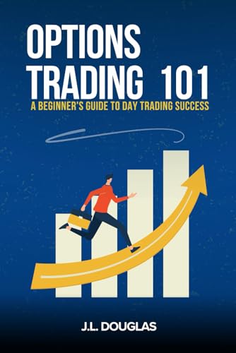 Options Trading 101: A beginner's Guide to Day trading Success von Ebook Worm Publishing