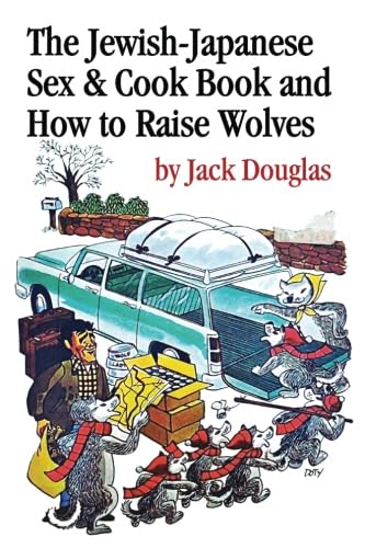 The Jewish-Japanese Sex and Cook Book and How to Raise Wolves: The Mad Misadventures of Hollywood's Most Celebrated Refugee von CreateSpace Independent Publishing Platform