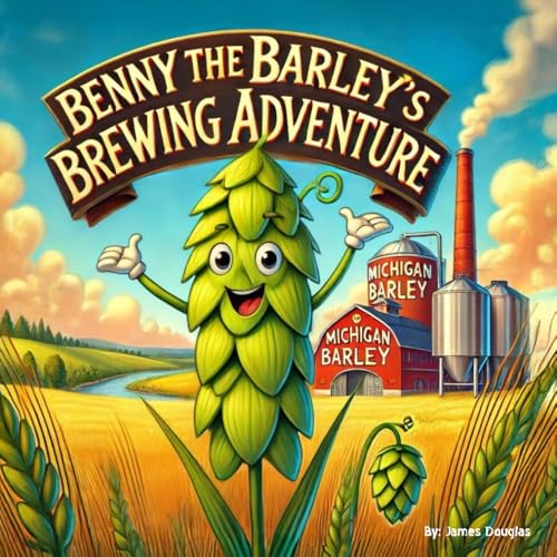 Benny the Barley’s Brewing Adventure von Independently published