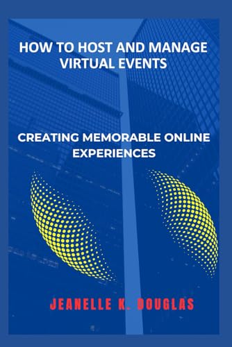 HOW TO HOST AND MANAGE VIRTUAL EVENTS: Creating Memorable Online Experiences HOW TO HOST AND MANAGE VIRTUAL EVENTS: Creating Memorable Online Experiences von Independently published
