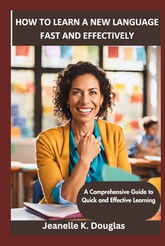 HOW TO LEARN A NEW LANGUAGE FAST AND EFFECTIVELY: A Comprehensive Guide to Quick and Effective Learning HOW TO LEARN A NEW LANGUAGE FAST AND EFFECTIVELY: A Comprehensive Guide to Quick and Effective Learning von Independently published