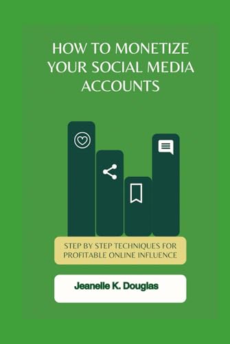 HOW TO MONETIZE YOUR SOCIAL MEDIA ACCOUNTS: Step by Step Techniques for Profitable Online Influence HOW TO MONETIZE YOUR SOCIAL MEDIA ACCOUNTS: Step by Step Techniques for Profitable Online Influence von Independently published