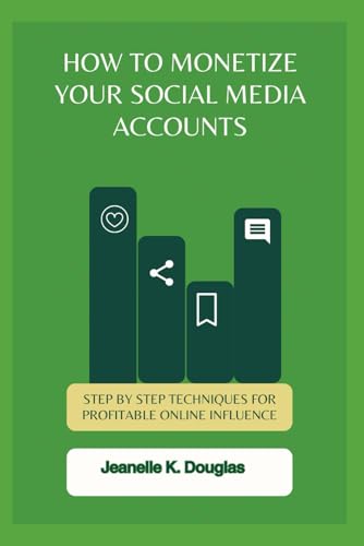 HOW TO MONETIZE YOUR SOCIAL MEDIA ACCOUNTS: Step by Step Techniques for Profitable Online Influence HOW TO MONETIZE YOUR SOCIAL MEDIA ACCOUNTS: Step by Step Techniques for Profitable Online Influence von Independently published