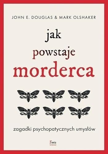 Jak powstaje morderca: Zagadki psychopatycznych umysłów