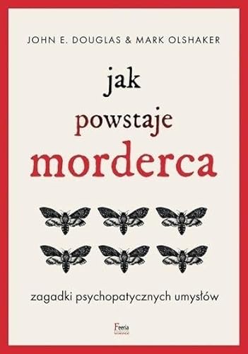 Jak powstaje morderca: Zagadki psychopatycznych umysłów von Feeria