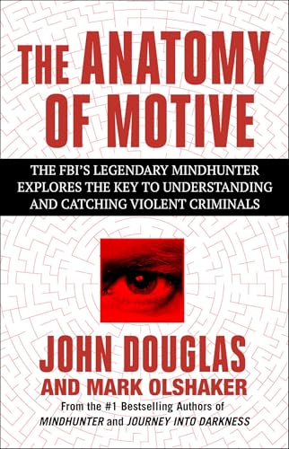 The Anatomy of Motive: The FBI's Legendary Mindhunter Explores the Key to Understanding and Catching Violent Criminals von Gallery Books