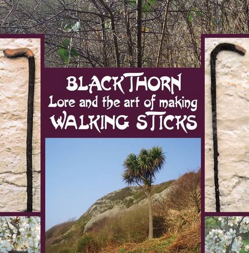 Blackthorn Lore and the Art of Making Walking Sticks von Stenlake Publishing