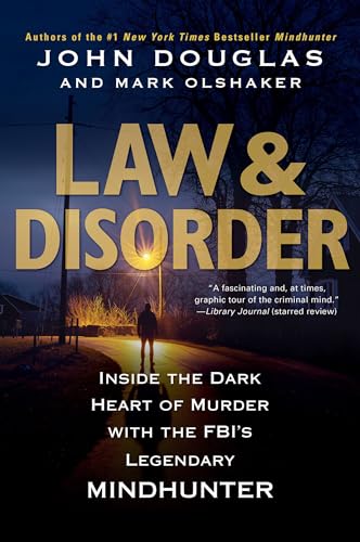 Law & Disorder:: Inside the Dark Heart of Murder with the FBI’s Legendary Mindhunter von Citadel