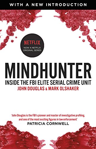 Mindhunter: Inside the FBI Elite Serial Crime Unit (Now A Netflix Series) von Random House UK Ltd