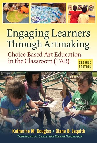 Engaging Learners Through Artmaking: Choice-Based Art Education in the Classroom (TAB) von Teachers College Press
