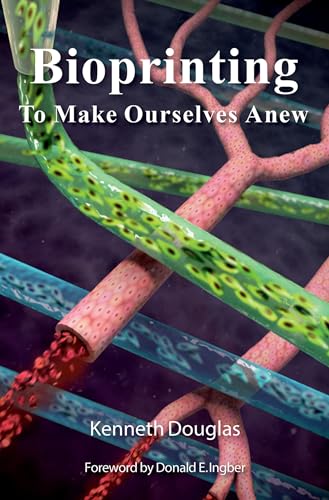 Bioprinting: To Make Ourselves Anew Bioprinting: To Make Ourselves Anew