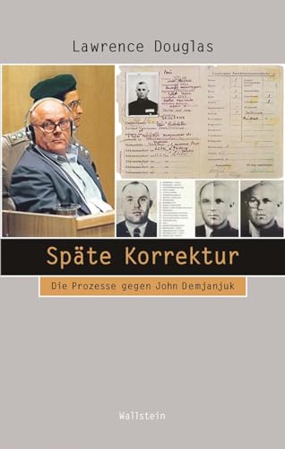 Späte Korrektur: Die Prozesse gegen John Demjanjuk (Beiträge zur Geschichte des 20. Jahrhunderts)