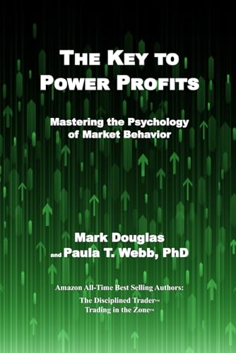 The Key to Power Profits: Mastering the Psychology of Market Behavior