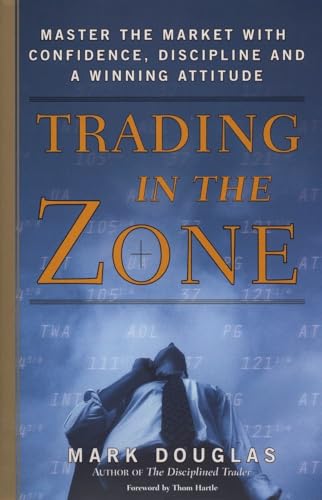 Trading in the Zone: Master the Market with Confidence, Discipline, and a Winning Attitude von Prentice Hall Press