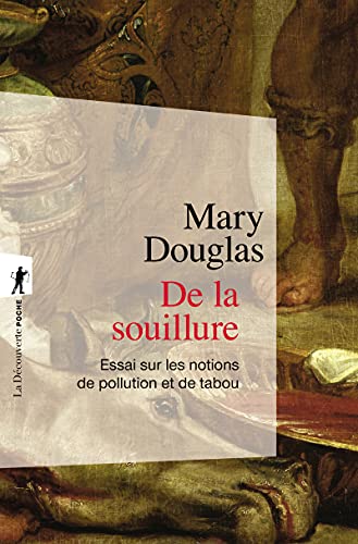 De la souillure : Essais sur les notions de pollution et de tabou von LA DECOUVERTE