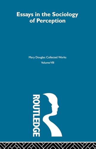 Essays on the Sociology of Perception (MARY DOUGLAS COLLECTED WORKS, Band 8) von Routledge