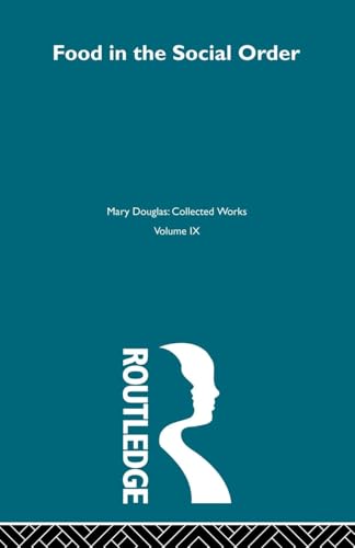 Food in the Social Order: Studies of Food and Festivities in Three American Communities (Mary Douglas: Collected Works, 9, Band 9) von Routledge