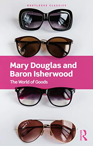 The World of Goods (Routledge Classics)