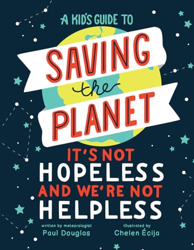 A Kid's Guide to Saving the Planet: It's Not Hopeless and We're Not Helpless A Kid's Guide to Saving the Planet: It's Not Hopeless and We're Not Helpless von Beaming Books