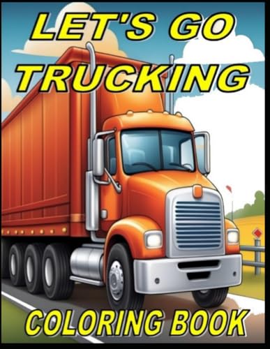Let's Go Trucking: COLORING BOOK von Independently published
