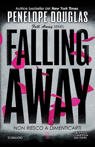 Non riesco a dimenticarti. Falling away. The Fall Away Series (Anagramma) von Newton Compton Editori
