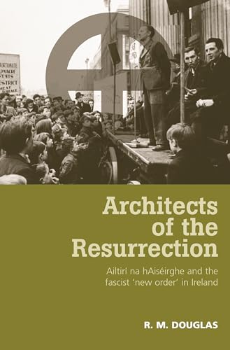 Architects of the Resurrection: Ailtirí na hAiséirghe and the Fascist 'New Order' in Ireland