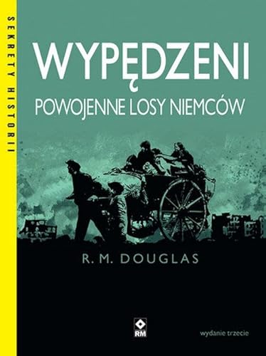 Wypędzeni: Powojenne losy Niemców