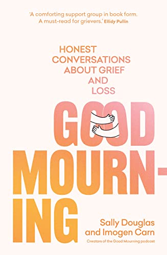 Good Mourning: Honest Conversations About Grief and Loss von Murdoch Books