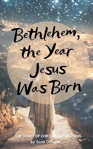 Bethlehem, the Year Jesus Was Born: The Story of Christmas For Teens von SL Editions