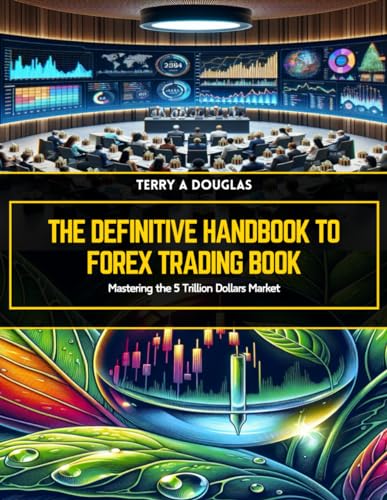 The Definitive Handbook to Forex Trading Book: Mastering the 5 Trillion Dollars Market von Independently published