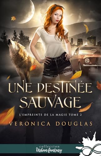 Une destinée sauvage: L'empreinte de la magie, T2 Une destinée sauvage: L'empreinte de la magie, T2 von COLL INFINITY