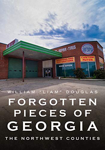 Forgotten Pieces of Georgia: The Northwest Counties (America Through Time) von America Through Time
