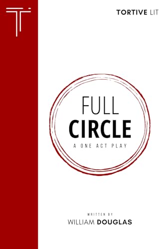 Full Circle: A One Act Play von Tortive Lit