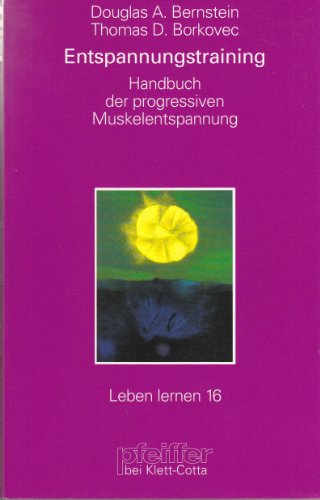 Entspannungs-Training: Handbuch der 'progressiven Muskelentspannung' nach Jacobson