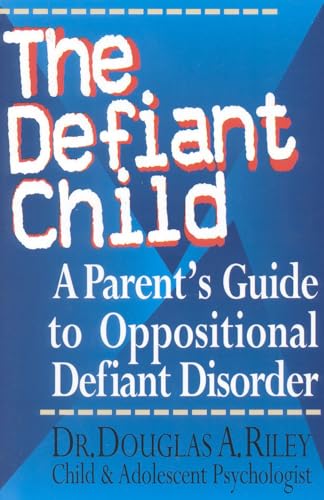 The Defiant Child: A Parent's Guide to Oppositional Defiant Disorder von Taylor Trade Publishing