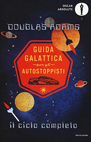 Guida galattica per gli autostoppisti. Il ciclo completo (Oscar absolute) von Mondadori