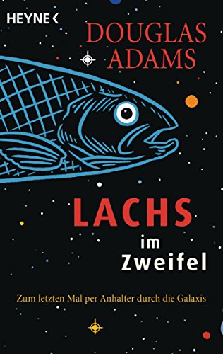 Lachs im Zweifel: Zum letzten Mal per Anhalter durch die Galaxis (Die Dirk-Gently-Serie, Band 3) von Heyne Taschenbuch