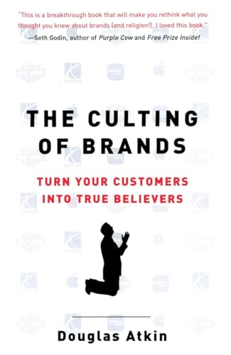 The Culting of Brands: Turn Your Customers into True Believers von Portfolio