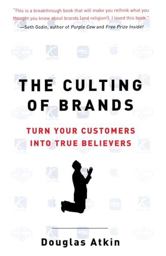 The Culting of Brands: Turn Your Customers into True Believers von Portfolio