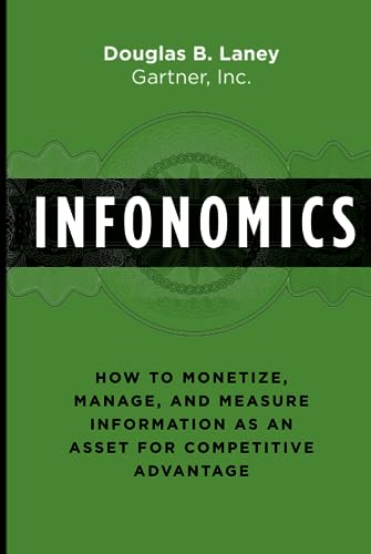 Infonomics: How to Monetize, Manage, and Measure Information as an Asset for Competitive Advantage von Routledge