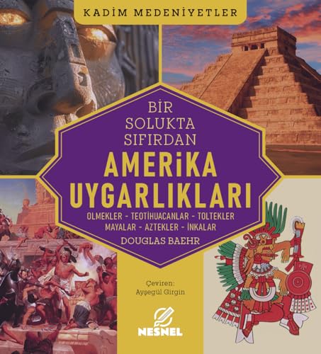 Bir Solukta Sıfırdan Amerika Uygarlıkları: Olmekler - Teotihuacanlar - Toltekler - Mayalar - Aztekler - İnkalar von Halk Kitabevi