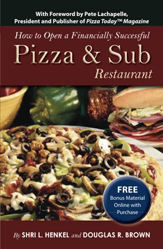 How to Open a Financially Successful Pizza & Sub Restaurant: Get Yourself a Slice of the Pie (How to Open & Operate a ...) von Atlantic Publishing Group, Inc.