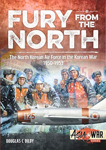 Fury from the North: The North Korean Air Force in the Korean War, 1950-1953 (Asia@War) von Helion & Company
